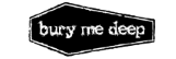 Bury Me Deep
